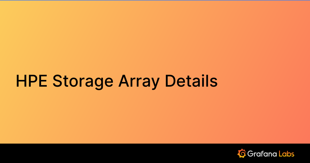 HPE Storage Array Details Grafana Labs